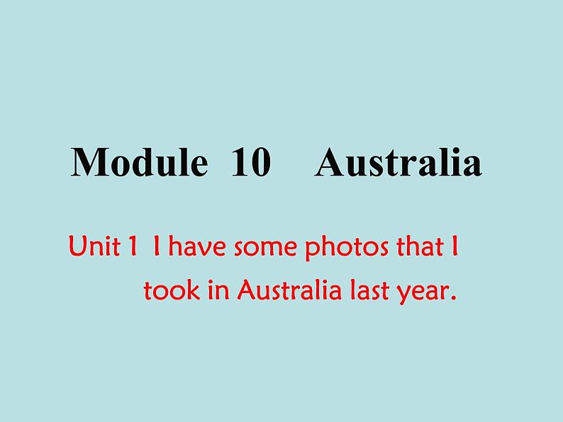 英语外研版九年级上册同步教学课件module 10 unit 1 i have some photos that i took in australia last year01