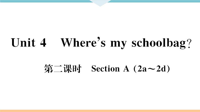 Unit 4 Where’s my  schoolbag 第二课时 习题课件02