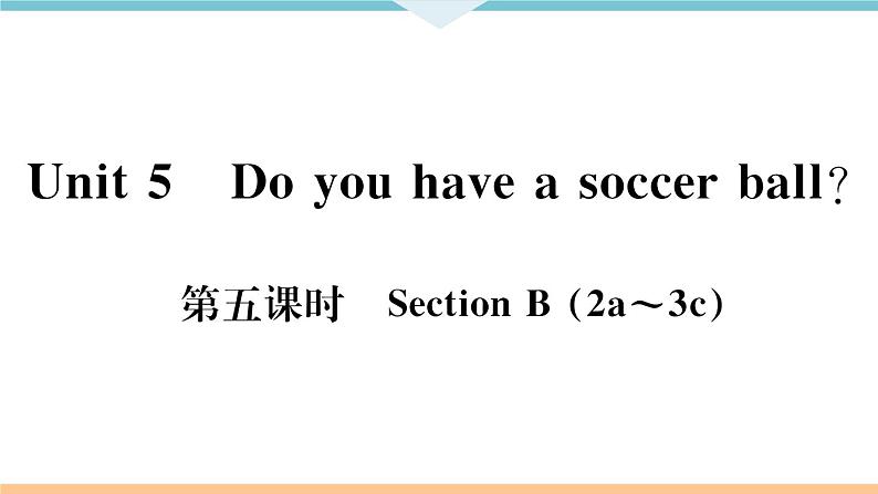 Unit 5 Do you have a soccer ball 第五课时 习题课件第2页