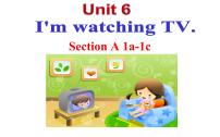 初中英语人教新目标 (Go for it) 版七年级下册Unit 6 I’m watching TV.Section A评课ppt课件