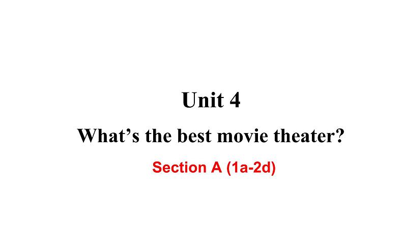 人教新目标八年级英语上册课件--Unit 4 What 's the best moive theater Section A 1a-2d第1页