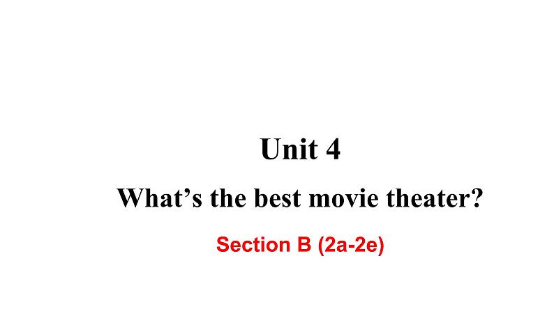 人教新目标八年级英语上册课件--Unit 4 What's the best moive theater Section B 2a-2e01