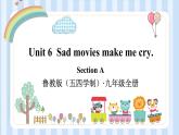 Unit 6  Sad movies make me cry.课件2022-2023学年鲁教版（五四学制）英语九年级全一册