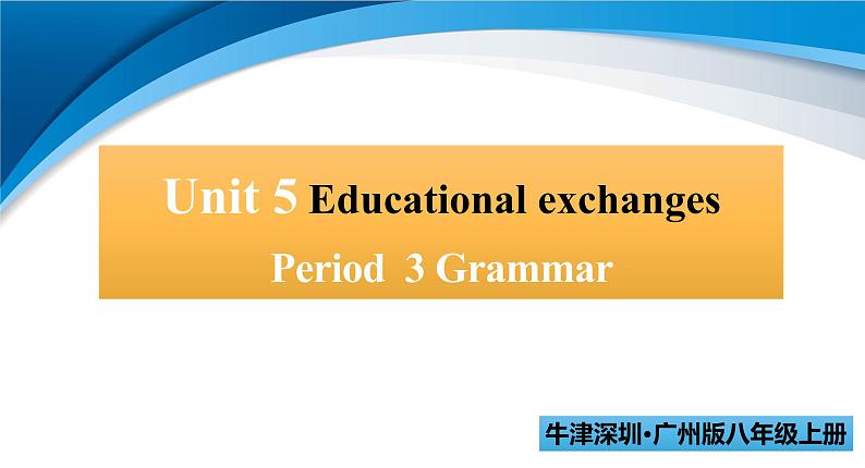 Unit 5 Educational exchanges  period 3 第1页