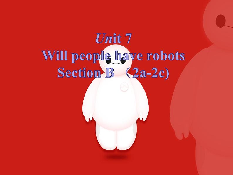 八年级上Unit 7 Will people have robotsSection B 2a-2c 课件第1页