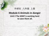 八上Module 6 Unit 2 The WWF is working hard to save them all.课件