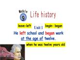 七年级下  Module 9 Life history  Unit 1 He left school and began work at the age of twelve.课件