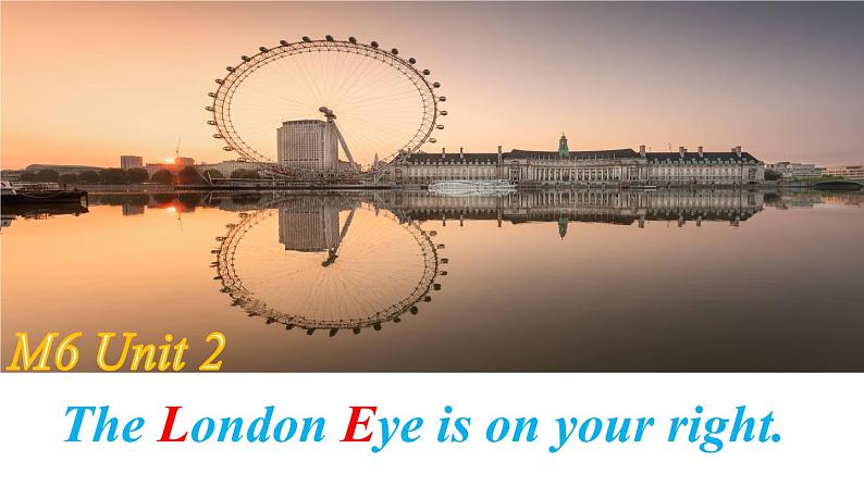 七年级下Module 6 Around townUnit 2 The London Eye is on your right.课件第1页