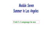 八年级下  Module 7 Summer in Los Angeles  Unit 3 Language in use课件