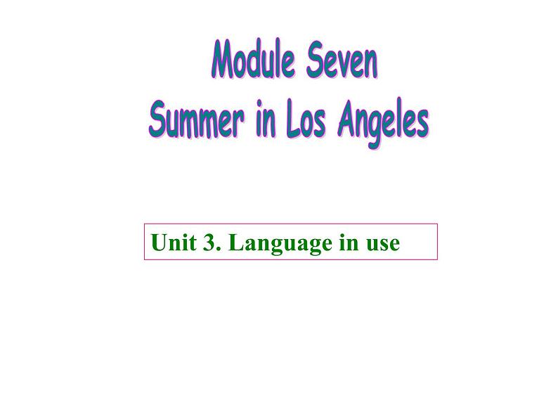 八年级下  Module 7 Summer in Los Angeles  Unit 3 Language in use课件01