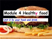 外研版 (新标准)七年级上册Module 4 Healthy foodUnit 2 Is your food and drink healthy?授课课件ppt