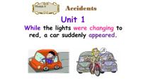 外研版 (新标准)八年级上册Module 8 AccidentsUnit 1 While the car were changing to red a car suddenly appeared.课堂