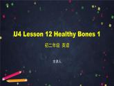 U4 Lesson 12 Healthy Bones 1 课件 初中英语北师大版八年级上册