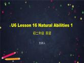 U6 Lesson 16 Natural Abilities 1 课件 初中英语北师大版八年级上册