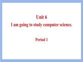 八上 Unit 6 I am going to study computer science.第1课时课件