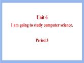 八上 Unit 6 I am going to study computer science.第3课时课件