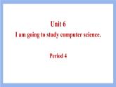 八上 Unit 6 I am going to study computer science.第4课时课件