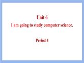 八上 Unit 6 I am going to study computer science.第4课时课件