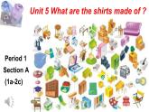 九年级英语 Unit 5 What are shirts made o Section A 1a-1c 课件