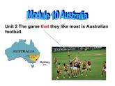 Module 10 Australia Unit 2 The game that they like most is Australian football.课件