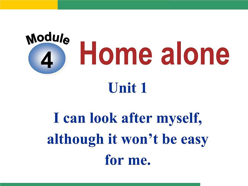 Module 4 Home alone Unit 1 I can look after myself, although it won’t be easy for me 课件第2页