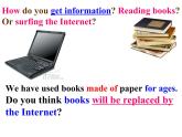 Module 9 Great inventions Unit 2 Will books be replaced by the Internet 课件