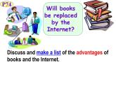 Module 9 Great inventions Unit 2 Will books be replaced by the Internet 课件