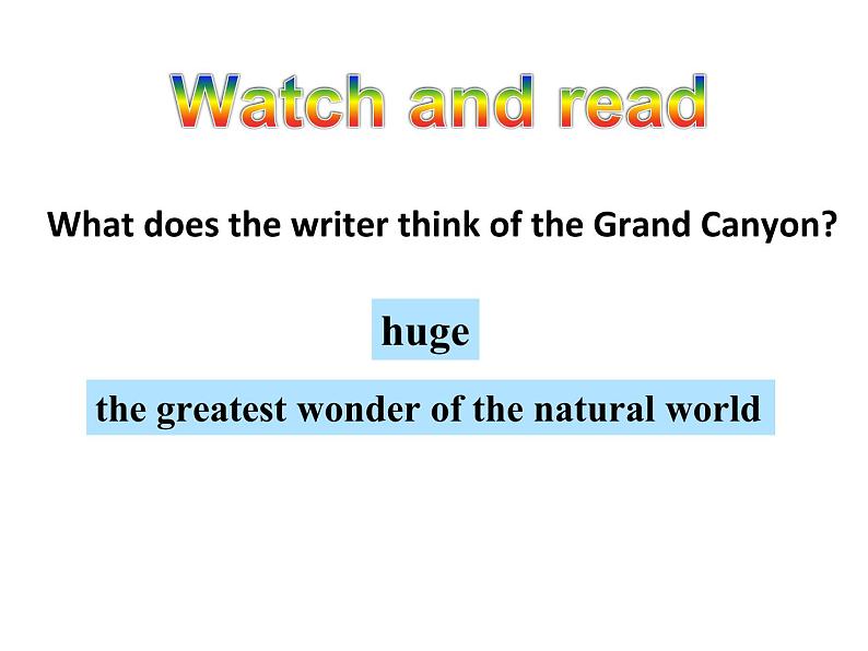 Module 1 Wonders of the worldUnit 2 The Grand Canyon was not just big 课件03