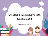 Unit 13 We're trying to save the earth.SectionB1a-1e 课件+导学案+素材
