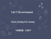 牛津深圳版 九下Module 2 Unit 3 The environment Period 2 Reading II & Listening_课件+教案+导学案