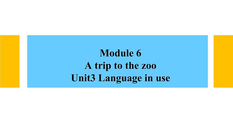 七年级上 Module 6 A trip to the zoo  Unit 3 Language in use.课件第1页