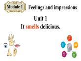 八年级下Module 1 Feelings and impressions Unit 1 It smells delicious.课件
