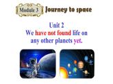 八年级下Module 3 Journey to space Unit 2 We have not found life on any other planets yet 课件