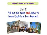 八年级下Module 7 Summer in Los Angeles Unit 2 Fill out a form and come to learn English in LA 课件