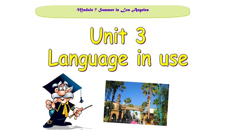 八年级下Module 7 Summer in Los Angeles Unit 3 Language in use 课件01