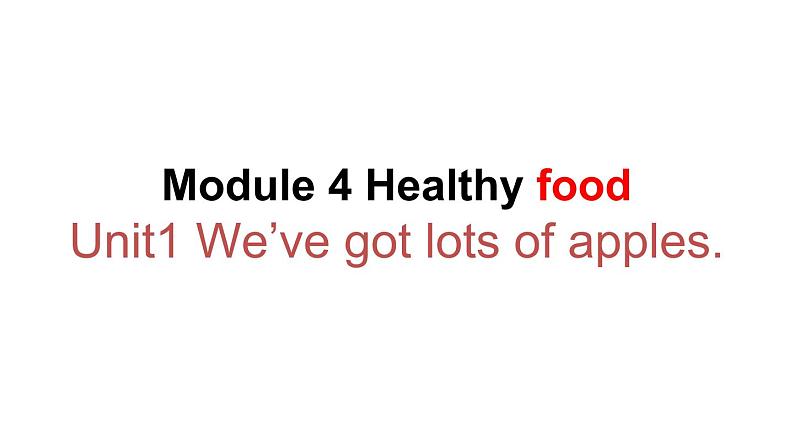 七年级上 Module 4 Healthy food 课件01