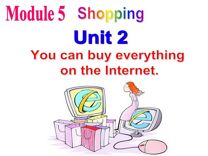 七年级下册Module 5 ShoppingUnit 2 You can buy everything on the Internet课件01