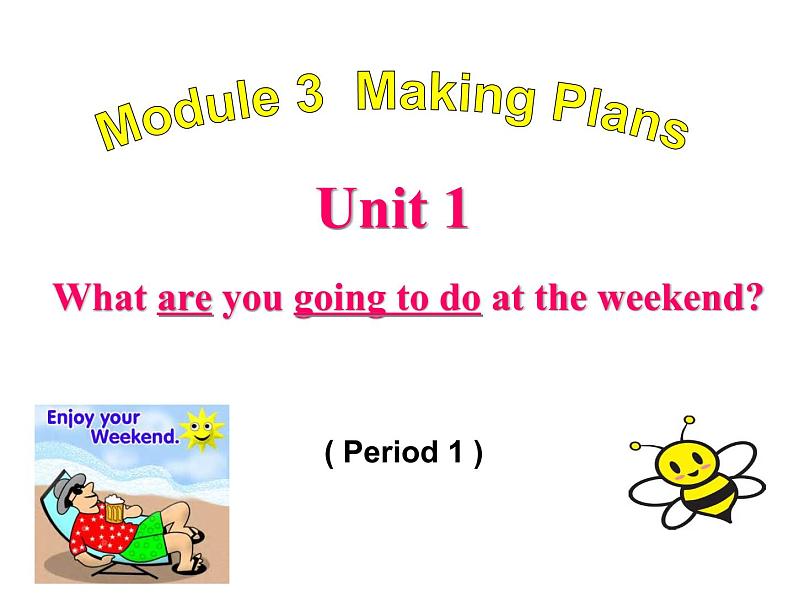 七年级下册Module 3 Making plansUnit 1 What are you going to do at the weekends课件第1页