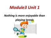 八年级上册Module 3 Sports.Unit 1 Nothing is more exciting than playing tennis.课件