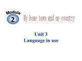 八年级上册  Module 2 My home town and my country  Unit 3 Language in use .课件