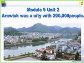 八年级上册  Module 9 Population  Unit 2 Arnwick was a city with 200,000 people.课件