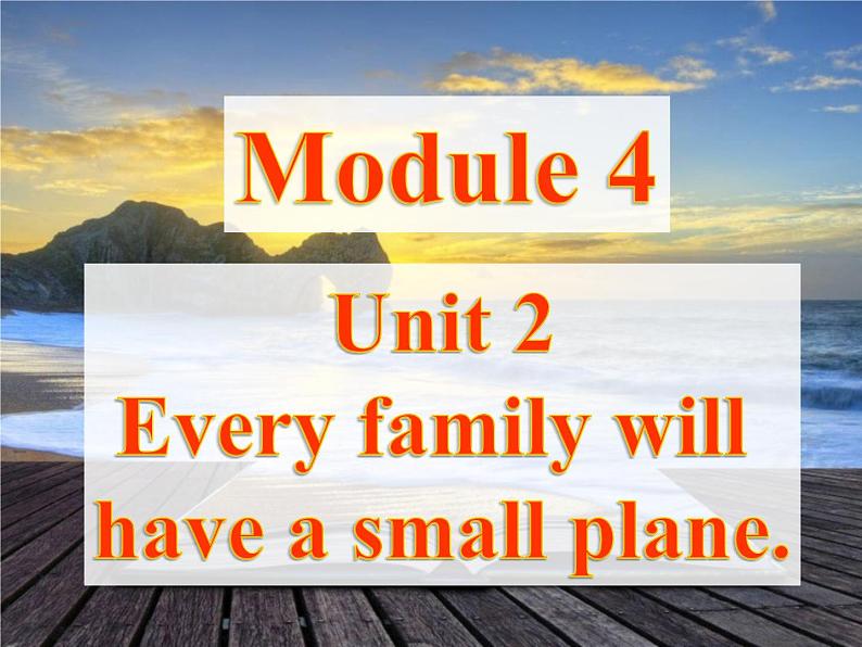 七年级下册Module 4 Life in the futureUnit 2 Every family will have a small plane.课件01