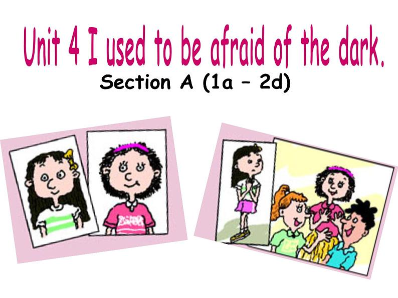 人教新目标版九年级全册Unit 4 I used to be afraid of the dark.Section A 1a-2d课件第1页