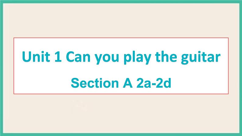 Unit 1 Section A 2a-2d 课件+素材01