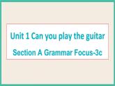 Unit 1 Section A Grammar Focus-3c 课件
