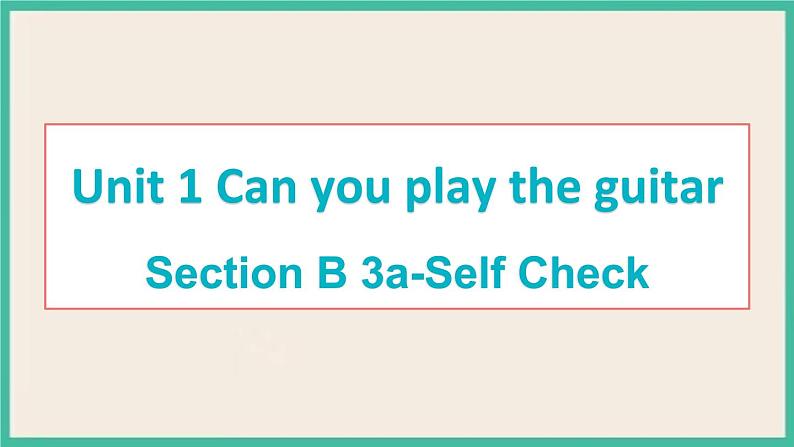 Unit 1 Section B 3a-Self Check 课件01