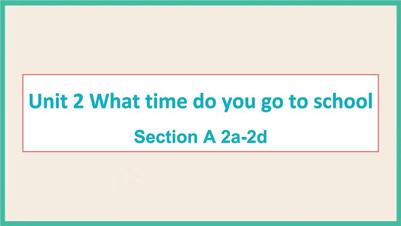 Unit 2 Section A 2a-2d 课件+素材01