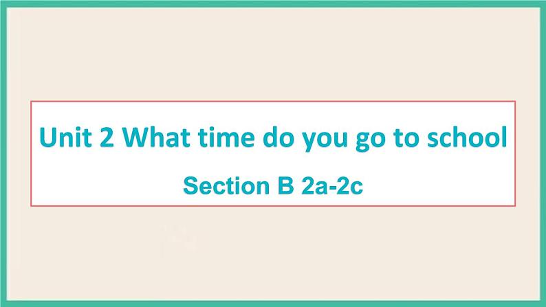 Unit 2 Section B 2a-2c 课件+素材01