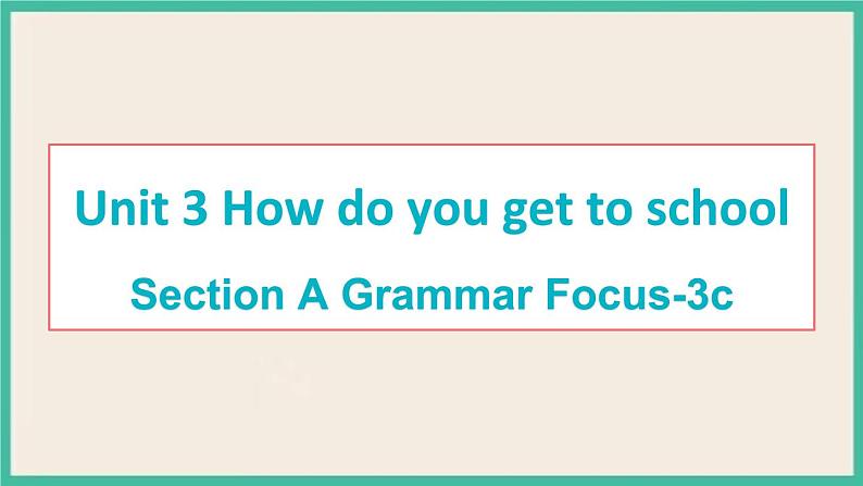 Unit 3 Section A Grammar Focus-3c 课件PPT第1页