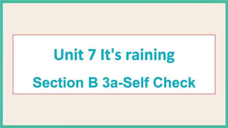 Unit 7 Section B 3a-Self Check 课件01